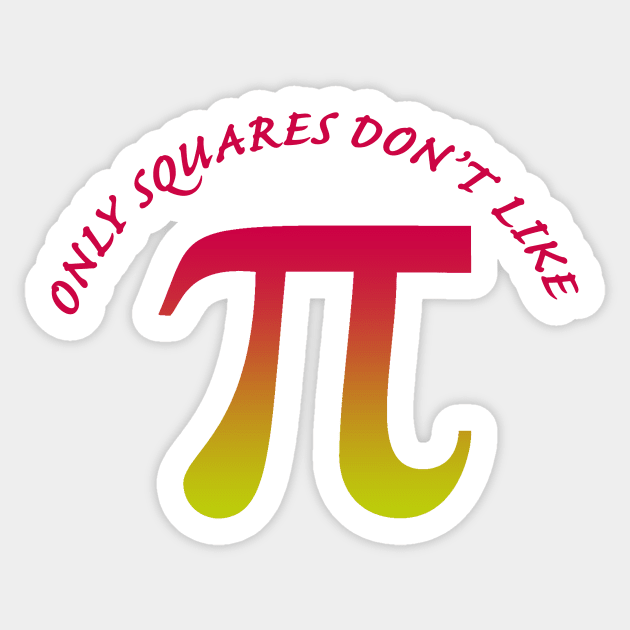 Only Squares Don't Like Pi Sticker by Sneek661